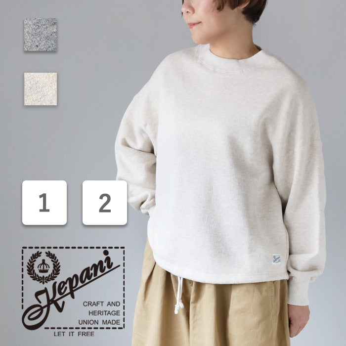 Kepani Round Hem Sweatshirt Kailua Women's [KP2403WT] Made in Japan Sweatshirt Brand Wakayama Osaka Mie 100% Cotton Fleece Lined Sweatshirt 